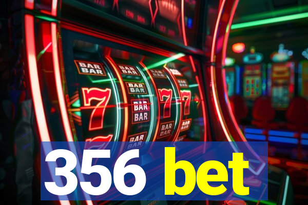 356 bet